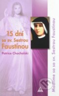 Kniha: 15 dní so svätou Sestrou Faustínou (Patrice Chocholski), 2009 Kniha: 15 dní so svätou Sestrou Faustínou (Patrice Chocholski), 2009