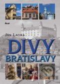 Kniha: Divy Bratislavy (Ján Lacika), 2013 Kniha: Divy Bratislavy (Ján Lacika), 2013