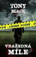 Kniha: Vražedná míle (Tony Black). Baronet, 2013 Kniha: Vražedná míle (Tony Black). Baronet, 2013