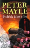 Kniha: Podfuk jako víno (Peter Mayle). Olympia, 2013 Kniha: Podfuk jako víno (Peter Mayle). Olympia, 2013