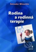 Kniha: Rodina a rodinná terapie (Salvador Minuchin). Portál, 2013 Kniha: Rodina a rodinná terapie (Salvador Minuchin). Portál, 2013