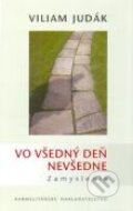 Kniha: Vo všedný deň nevšedne (Viliam Judák). Karmelitánske nakladateľstvo, 2010 Kniha: Vo všedný deň nevšedne (Viliam Judák). Karmelitánske nakladateľstvo, 2010