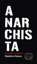 Kniha: Anarchista (Magdaléna Platzová). Torst, 2013 Kniha: Anarchista (Magdaléna Platzová). Torst, 2013