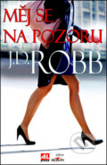 Kniha: Měj se na pozoru (J.D. Robb). Alpress, 2013 Kniha: Měj se na pozoru (J.D. Robb). Alpress, 2013