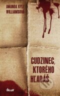 Kniha: Cudzinec, ktorého hľadáš (Amanda Kyle Williams). Ikar, 2013 Kniha: Cudzinec, ktorého hľadáš (Amanda Kyle Williams). Ikar, 2013