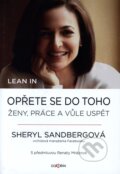Kniha: Lean in. Opřete se do toho (Sheryl Sandberg). Dokořán, 2013 Kniha: Lean in. Opřete se do toho (Sheryl Sandberg). Dokořán, 2013