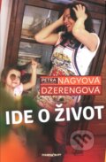 Kniha: Ide o život (Petra Nagyová Džerengová). Marenčin PT, 2013 Kniha: Ide o život (Petra Nagyová Džerengová). Marenčin PT, 2013