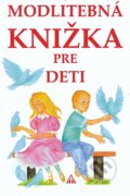 Kniha: Modlitebná knižka pre deti (Anna Kolková). Lúč, 2012 Kniha: Modlitebná knižka pre deti (Anna Kolková). Lúč, 2012