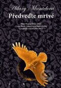 Kniha: Předveďte mrtvé (Hilary Mantel), 2013 Kniha: Předveďte mrtvé (Hilary Mantel), 2013