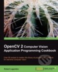 Kniha: OpenCV 2 Computer Vision Application Programming Cookbook (Robert Laganiere). Packt Kniha: OpenCV 2 Computer Vision Application Programming Cookbook (Robert Laganiere). Packt