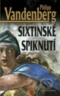 Kniha: Sixtinské spiknutí (Philipp Vandenberg). Knižní klub, 2013 Kniha: Sixtinské spiknutí (Philipp Vandenberg). Knižní klub, 2013