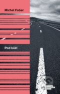 Kniha: Pod kůží (Michel Faber). Odeon CZ, 2014 Kniha: Pod kůží (Michel Faber). Odeon CZ, 2014
