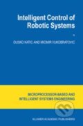 Kniha: Intelligent Control of Robotic Systems (Dusko Katic). Springer Verlag, 2003 Kniha: Intelligent Control of Robotic Systems (Dusko Katic). Springer Verlag, 2003