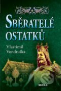 Kniha: Sběratelé ostatků (Vlastimil Vondruška). Moba, 2013 Kniha: Sběratelé ostatků (Vlastimil Vondruška). Moba, 2013