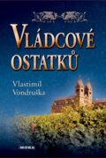 Kniha: Vládcové ostatků (Vlastimil Vondruška). Moba, 2013 Kniha: Vládcové ostatků (Vlastimil Vondruška). Moba, 2013