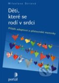Kniha: Děti, které se rodí v srdci (Miloslava Striová), 2013 Kniha: Děti, které se rodí v srdci (Miloslava Striová), 2013