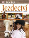 Kniha: Jak na jezdectví (Caroline Stampsová). Knižní klub, 2013 Kniha: Jak na jezdectví (Caroline Stampsová). Knižní klub, 2013