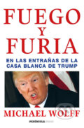 Fuego y furia: En las entranas de la Casa Blanca de Trump - Michael Wolff, Península, 2018