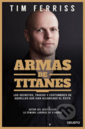 Kniha: Armas de titanes (Timothy Ferriss). Deusto, 2017 Kniha: Armas de titanes (Timothy Ferriss). Deusto, 2017