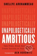Kniha: Unapologetically Ambitious (Shellye Archambeau). Grand Central Publishing, 2020 Kniha: Unapologetically Ambitious (Shellye Archambeau). Grand Central Publishing, 2020