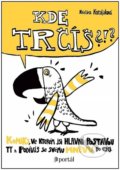 Kniha: Kde trčíš?!? (Kristína Kačaljaková). Portál, 2022 Kniha: Kde trčíš?!? (Kristína Kačaljaková). Portál, 2022