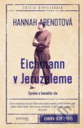 Kniha: Eichmann v Jeruzaleme (Hannah Arendt). Premedia, 2022 Kniha: Eichmann v Jeruzaleme (Hannah Arendt). Premedia, 2022