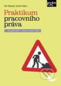 Kniha: Praktikum pracovního práva (Petr Podrazil a Tomáš Tintěra). Leges, 2022 Kniha: Praktikum pracovního práva (Petr Podrazil a Tomáš Tintěra). Leges, 2022