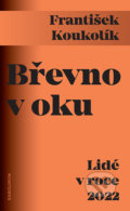 Kniha: Břevno v oku Lidé v roce 2022 (František Koukolík). Karolinum, 2022 Kniha: Břevno v oku Lidé v roce 2022 (František Koukolík). Karolinum, 2022