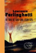 Kniha: Ve snu ve snu snil jsem sen (Lawrence Ferlinghetti), 2013 Kniha: Ve snu ve snu snil jsem sen (Lawrence Ferlinghetti), 2013