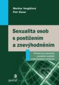 Sexualita osob s postižením a znevýhodněním - Martina Venglářová, Petr Eisner, Portál, 2013