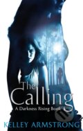 Kniha: The Calling (Kelley Armstrong). Atom, 2012 Kniha: The Calling (Kelley Armstrong). Atom, 2012
