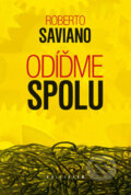 Kniha: Odíďme spolu (Roberto Saviano). Kalligram, 2013 Kniha: Odíďme spolu (Roberto Saviano). Kalligram, 2013