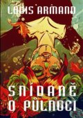 Kniha: Snídaně o půlnoci (Louis Armand). Argo, 2013 Kniha: Snídaně o půlnoci (Louis Armand). Argo, 2013