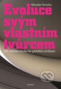 Kniha: Evoluce svým vlastním tvůrcem (Miroslav Veverka). Prostor, 2013 Kniha: Evoluce svým vlastním tvůrcem (Miroslav Veverka). Prostor, 2013