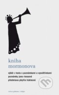 Kniha: Kniha Mormonova (Jana Riessová a Phyllis Tickleová). Volvox Globator, 2013 Kniha: Kniha Mormonova (Jana Riessová a Phyllis Tickleová). Volvox Globator, 2013