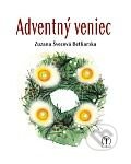 Kniha: Adventný veniec (Zuzana Švecová Betliarska). Tranoscius, 2012 Kniha: Adventný veniec (Zuzana Švecová Betliarska). Tranoscius, 2012