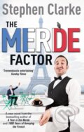 Kniha: The Merde Factor (Stephen Clarke). Arrow Books, 2013 Kniha: The Merde Factor (Stephen Clarke). Arrow Books, 2013