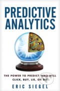 Kniha: Predictive Analytics (Eric Siegel). Wiley-Blackwell, 2013 Kniha: Predictive Analytics (Eric Siegel). Wiley-Blackwell, 2013
