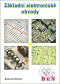 Kniha: Základní elektronické obvody (Bohumil Brtník). BEN - technická literatura, 2011 Kniha: Základní elektronické obvody (Bohumil Brtník). BEN - technická literatura, 2011