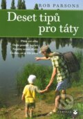 Kniha: Deset tipů pro táty (Rob Parsons). Karmelitánské nakladatelství, 2013 Kniha: Deset tipů pro táty (Rob Parsons). Karmelitánské nakladatelství, 2013