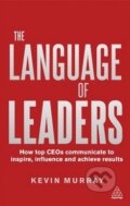 Kniha: The Language of Leaders (Kevin Murray). Kogan Page, 2013 Kniha: The Language of Leaders (Kevin Murray). Kogan Page, 2013