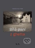 Kniha: Bílá paní z ghetta (Vlastimil Artur Polák). Burian a Tichák, 2013 Kniha: Bílá paní z ghetta (Vlastimil Artur Polák). Burian a Tichák, 2013