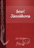 E-kniha: Smrť Jánošíkova (Ján Botto), 2013 E-kniha: Smrť Jánošíkova (Ján Botto), 2013
