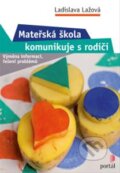 Kniha: Mateřská škola komunikuje s rodiči (Ladislava Lažová). Portál, 2013 Kniha: Mateřská škola komunikuje s rodiči (Ladislava Lažová). Portál, 2013