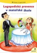 Kniha: Logopedická prevence v mateřské škole (Milena Lipnická). Portál, 2013 Kniha: Logopedická prevence v mateřské škole (Milena Lipnická). Portál, 2013