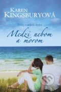 Kniha: Medzi nebom a morom (Karen Kingsbury), 2013 Kniha: Medzi nebom a morom (Karen Kingsbury), 2013