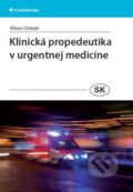 Klinická propedeutika v urgentnej medicíne - Viliam Dobiáš, Grada, 2013