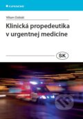 Kniha: Klinická propedeutika v urgentnej medicíne (Viliam Dobiáš). Grada, 2013 Kniha: Klinická propedeutika v urgentnej medicíne (Viliam Dobiáš). Grada, 2013