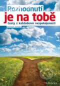 Kniha: Rozhodnutí je na tobě (Reinhard K. Sprenger). Grada, 2013 Kniha: Rozhodnutí je na tobě (Reinhard K. Sprenger). Grada, 2013