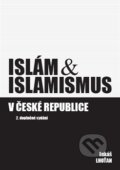 Islám & islamismus v České republice - Lukáš Lhoťan, Lukáš Lhoťan, 2013